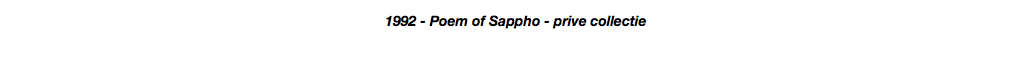 1992 - Poem of Sappho - prive collectie